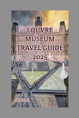 Louvre Museum Travel Guide: From Masterpieces To Mysteries: A Complete Guide To The Louvre’s Best-kept Secrets (Exciting Tourist Spots In France that will make your visit worthwhile, Band 5) Louvre Museum Travel Guide: From Masterpieces To Mysteries: A Complete Guide To The Louvre’s Best-kept Secrets (Exciting Tourist Spots In France that will make your visit worthwhile, Band 5) von Independently published