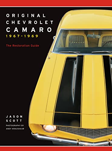 Original Chevrolet Camaro 1967-1969: The Restoration Guide Original Chevrolet Camaro 1967-1969: The Restoration Guide