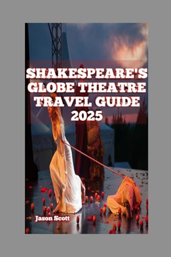 SHAKESPEARE'S GLOBE THEATRE TRAVEL GUIDE: EXPLORE, LEARN, AND ENJOY: SHAKESPEAR’S GLOBE UNVEILED (Enjoyable London Tourist spots you should not miss, Band 1) SHAKESPEARE'S GLOBE THEATRE TRAVEL GUIDE: EXPLORE, LEARN, AND ENJOY: SHAKESPEAR’S GLOBE UNVEILED (Enjoyable London Tourist spots you should not miss, Band 1) von Independently published