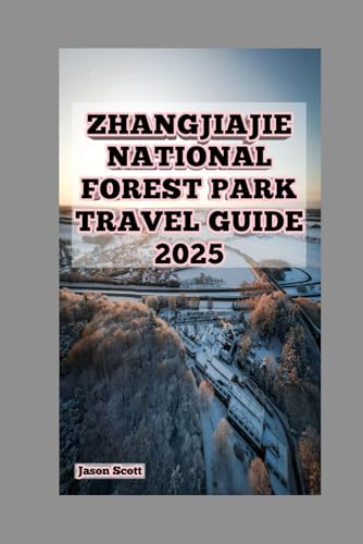 ZHANGJIAJIE National Forest Park Travel Guide: Zhangjiajie Revealed: Trails, Thrills, And Hidden Treasures ZHANGJIAJIE National Forest Park Travel Guide: Zhangjiajie Revealed: Trails, Thrills, And Hidden Treasures von Independently published