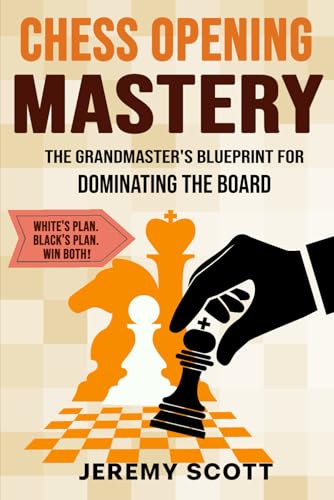 Chess Opening Mastery: The Grandmaster Blueprint for Dominating the Board von Ethan Reads