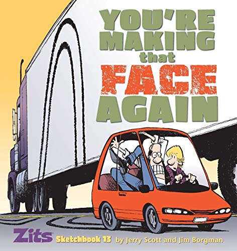 You're Making That Face Again: Zits Sketchbook No. 13 (Zits Sketchbook, 13, Band 13)