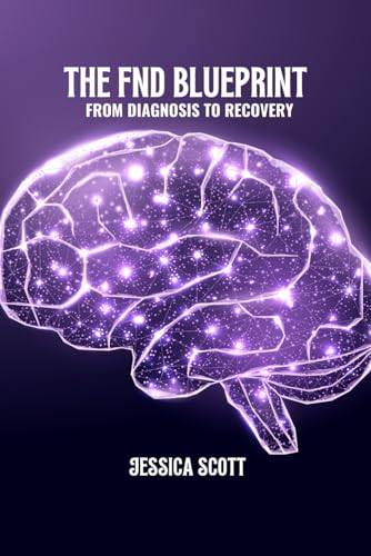 The FND blueprint: From diagnosis to recovery von Independently published
