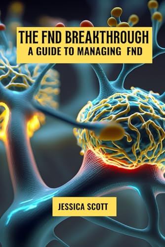 The FND breakthrough: A guide to managing FND von Independently published