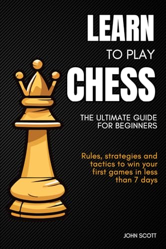 Learn to play chess : The ultimate guide for beginners: Rules, strategies and tactics to win your first games in less than 7 days von Independently published