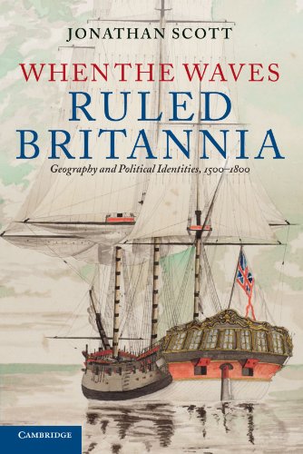 When the Waves Ruled Britannia: Geography and Political Identities, 1500-1800 When the Waves Ruled Britannia: Geography and Political Identities, 1500-1800 von Cambridge University Press