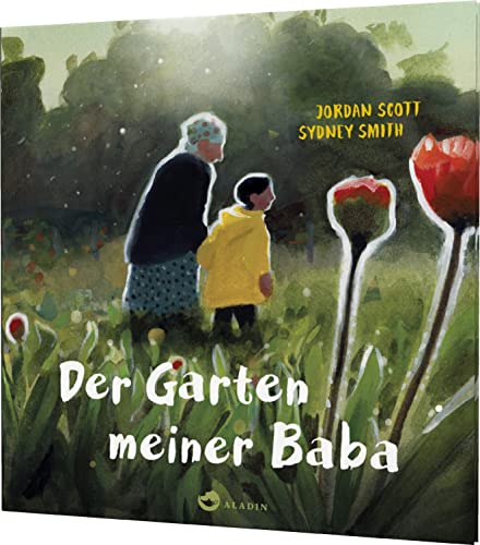 Der Garten meiner Baba: Herzerwärmende Geschichte über Oma & Enkel von Aladin