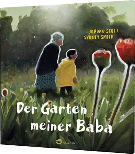 Der Garten meiner Baba: Herzerwärmende Geschichte über Oma & Enkel von Aladin Verlag