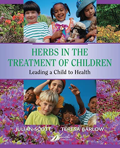 Herbs in the Treatment of Children: Leading A Child To Health Herbs in the Treatment of Children: Leading A Child To Health von Churchill Livingstone