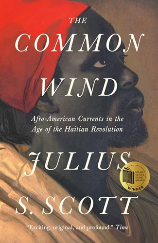 The Common Wind: Afro-American Currents in the Age of the Haitian Revolution