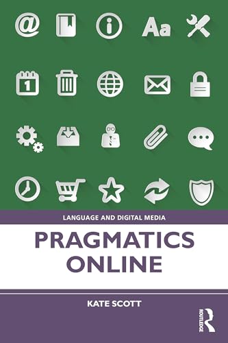 Pragmatics Online: Understanding Context and Communication in Digitally Mediated Discourse (Language and Digital Media) von Routledge