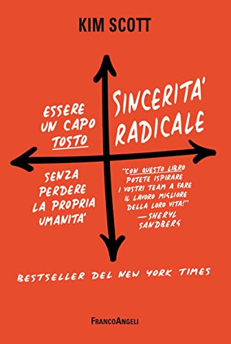 Sincerità radicale. Essere un capo «tosto» senza perdere la propria umanità (Trend)