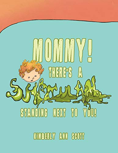 Mommy! There's a Snot Man Standing Next to You! von Authorhouse