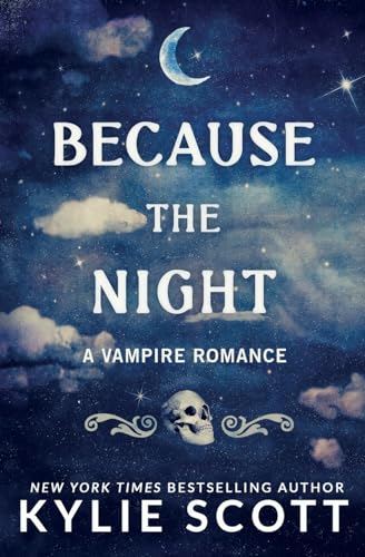 Because the Night: A Vampire Romance Because the Night: A Vampire Romance von Kylie Scott