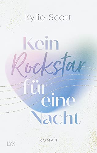 Kein Rockstar für eine Nacht (Rockstars, Band 1) von LYX