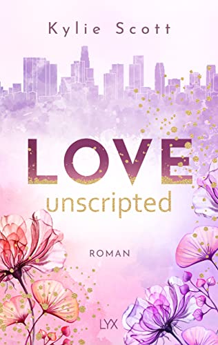 Love Unscripted (West Hollywood, Band 1) von LYX
