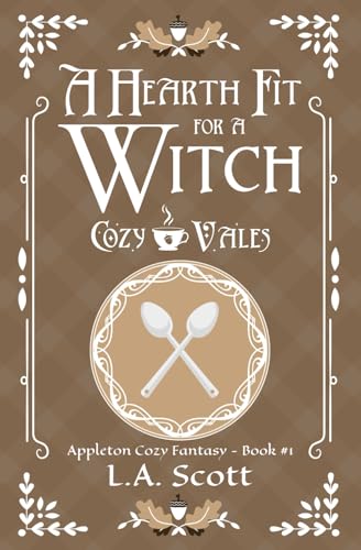 A Hearth Fit For A Witch: Appleton Cozy Fantasy - Book #1 (Cozy Vales) von Firefly Tales LLC