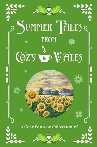 Summer Tales From Cozy Vales: A Cozy Fantasy Collection #2 (Cozy Vales Collection, Band 2) Summer Tales From Cozy Vales: A Cozy Fantasy Collection #2 (Cozy Vales Collection, Band 2)