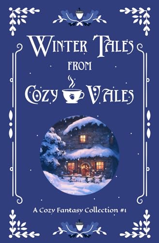 Winter Tales from Cozy Vales: A Cozy Fantasy Collection #1 von Firefly Tales LLC