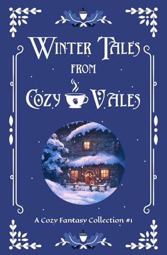 Winter Tales from Cozy Vales: A Cozy Fantasy Collection #1 (Cozy Vales Collection, Band 1) von Firefly Tales LLC