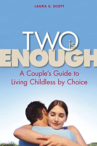 Two Is Enough: A Couple's Guide to Living Childless by Choice