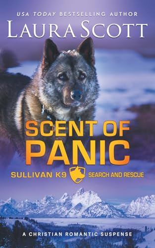 Scent of Panic: A Christian Romantic Suspense (Sullivan K9 Search and Rescue, Band 2) von Laura Scott
