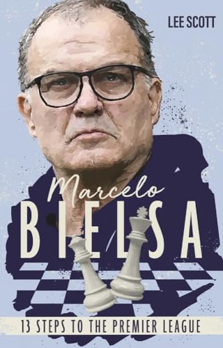 Marcelo Bielsa: 13 Steps to the Premier League