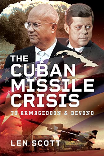 The Cuban Missile Crisis: To Armageddon and Beyond von Pen & Sword History