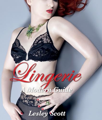 Lingerie: A Modern Girl's Guide: A Modern Guide Lingerie: A Modern Girl's Guide: A Modern Guide