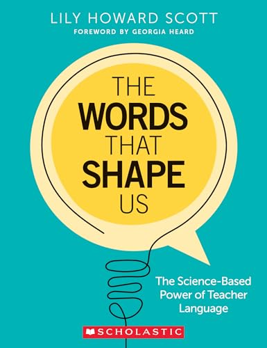 The Words That Shape Us: The Science-Based Power of Teacher Language von Scholastic Teaching Resources