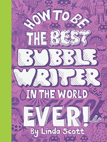 How to Be the Best Bubble Writer in the World Ever!: 1 von Laurence