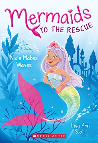 Nixie Makes Waves: Volume 1 (Mermaids to the Rescue, 1, Band 1)