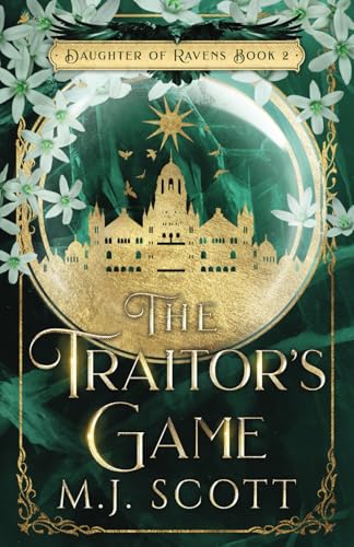 The Traitor's Game: A Daughter of Ravens Romantic Historical Fantasy Novel von M J\Scott