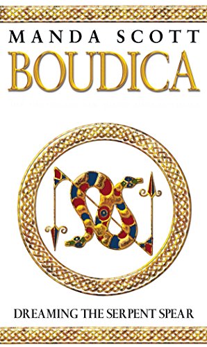 Boudica: Dreaming The Serpent Spear: (Boudica 4): An arresting and spell-binding historical epic which brings Iron-Age Britain to life von Bantam