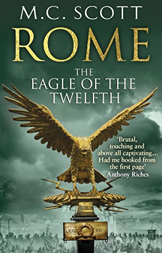 Rome: The Eagle Of The Twelfth: (Rome 3): A action-packed and riveting historical adventure that will keep you on the edge of your seat
