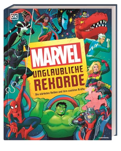 Marvel Unglaubliche Rekorde: Die stärksten Helden und ihre coolsten Kräfte. Verblüffende Fakten, schräges Wissen und faszinierende Fun Facts von DK