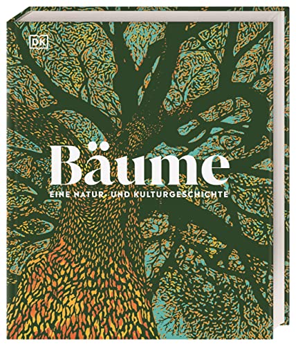 Bäume - Eine Natur- und Kulturgeschichte von Dorling Kindersley Verlag