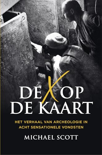 De X op de kaart: het verhaal van archeologie in acht sensationele vondsten von Omniboek