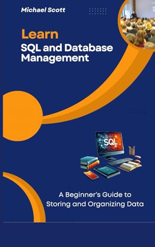 Learn SQL and Database Management: A Beginner’s Guide to Storing and Organizing Data (Tech Management, Band 2) Learn SQL and Database Management: A Beginner’s Guide to Storing and Organizing Data (Tech Management, Band 2) von Independently published