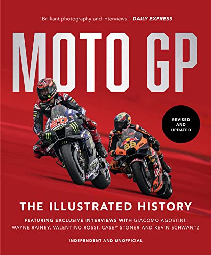 MotoGP: The Illustrated History 2023: Featuring Exclusive Interviews with Valentino Rossi, Giacomo Agostini, Wayne Rainey, Kevin Schwantz and Casey Stoner von Welbeck