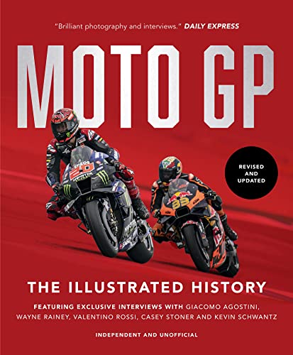 MotoGP: The Illustrated History 2023: Featuring Exclusive Interviews with Valentino Rossi, Giacomo Agostini, Wayne Rainey, Kevin Schwantz and Casey Stoner MotoGP: The Illustrated History 2023: Featuring Exclusive Interviews with Valentino Rossi, Giacomo Agostini, Wayne Rainey, Kevin Schwantz and Casey Stoner