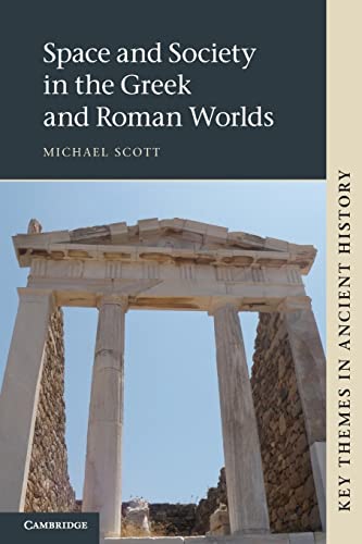 Space and Society in the Greek and Roman Worlds (Key Themes in Ancient History)