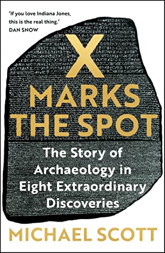 X Marks the Spot: The Story of Archaeology in Eight Extraordinary Discoveries von Hodder & Stoughton