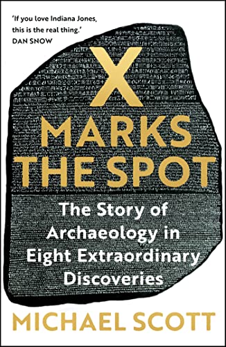 X Marks the Spot: The Story of Archaeology in Eight Extraordinary Discoveries X Marks the Spot: The Story of Archaeology in Eight Extraordinary Discoveries von Hodder & Stoughton