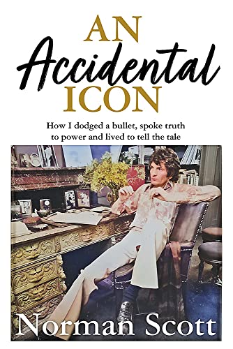 An Accidental Icon: How I dodged a bullet, spoke truth to power and lived to tell the tale An Accidental Icon: How I dodged a bullet, spoke truth to power and lived to tell the tale