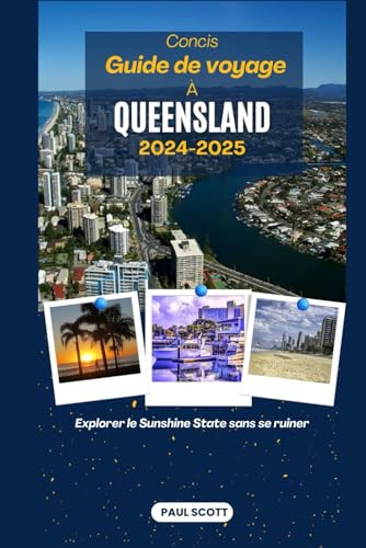 Concis Guide de voyage À QUEENSLAND 2024-2025: Explorer le Sunshine State sans se ruiner von Independently published