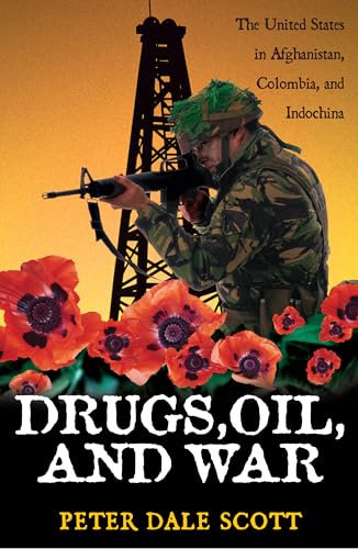 Drugs, Oil, and War: The United States in Afghanistan, Colombia, and Indochina (War and Peace Library) von Rowman & Littlefield Publishers