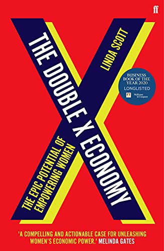 The Double X Economy: The Epic Potential of Empowering Women - SHORTLISTED FOR THE 2020 ROYAL SOCIETY INSIGHT INVESTMENT SCIENCE BOOK PRIZE
