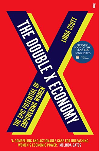 The Double X Economy: The Epic Potential of Empowering Women - SHORTLISTED FOR THE 2020 ROYAL SOCIETY INISGHT INVESTMENT SCIENCE BOOK PRIZE