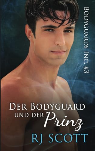 Der Bodyguard und der Prinz (Bodyguards Inc. - Deutsche Ausgabe, Band 3)